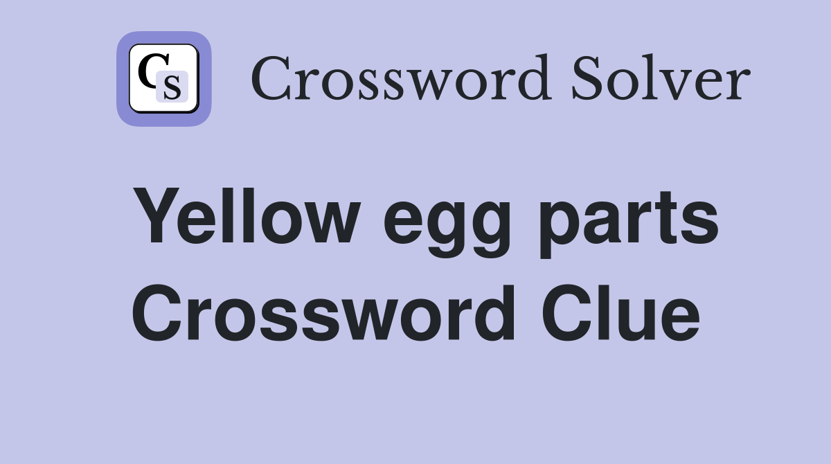 Yellow egg parts Crossword Clue Answers Crossword Solver